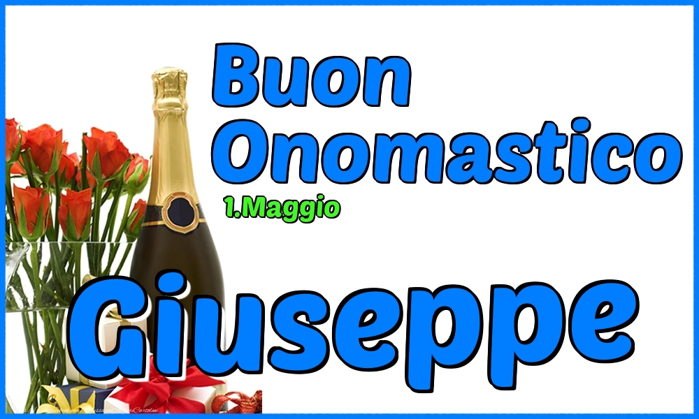 Cartoline di onomastico - Champagne & Rose | 1.Maggio - Buon Onomastico Giuseppe!