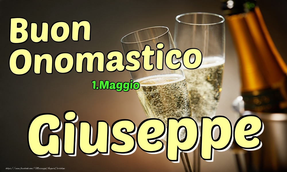 Cartoline di onomastico - Champagne | 1.Maggio - Buon Onomastico Giuseppe!
