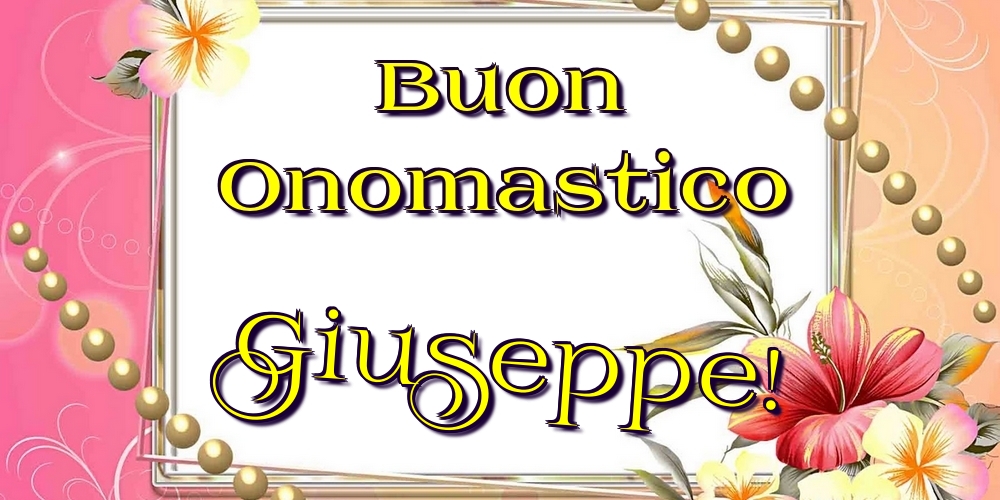 Cartoline di onomastico - Fiori | Buon Onomastico Giuseppe!