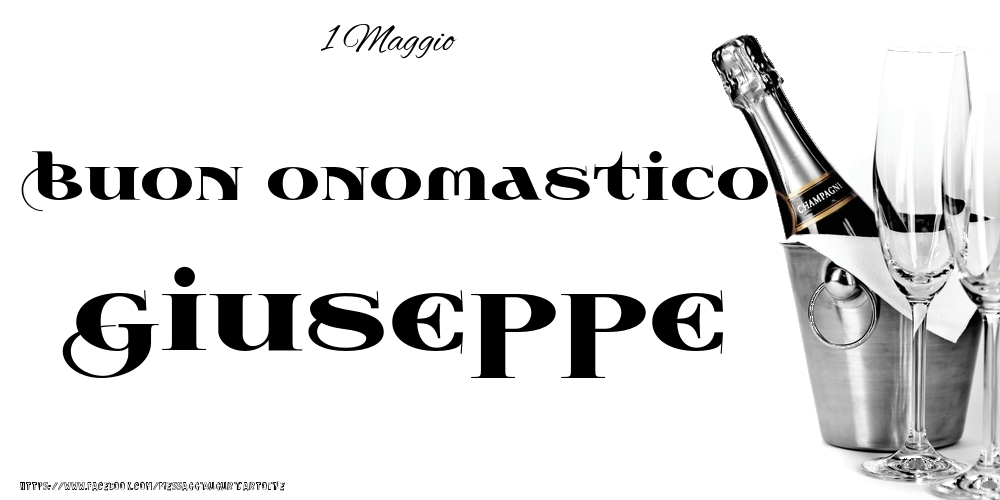 Cartoline di onomastico - Champagne | 1 Maggio - Buon onomastico Giuseppe!
