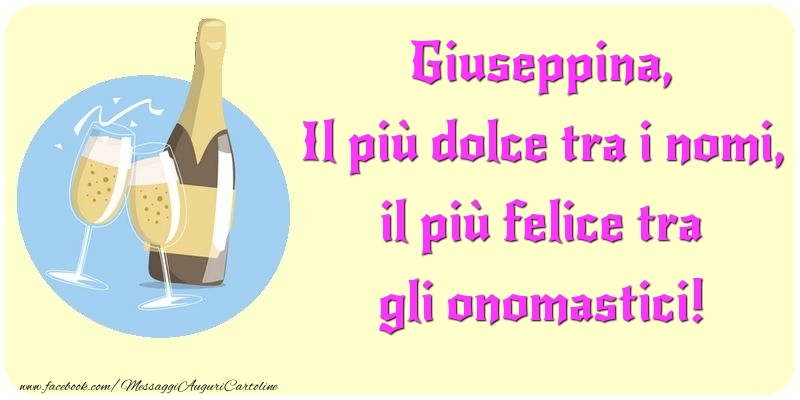 Cartoline di onomastico - Champagne | Il più dolce tra i nomi, il più felice tra gli onomastici! Giuseppina
