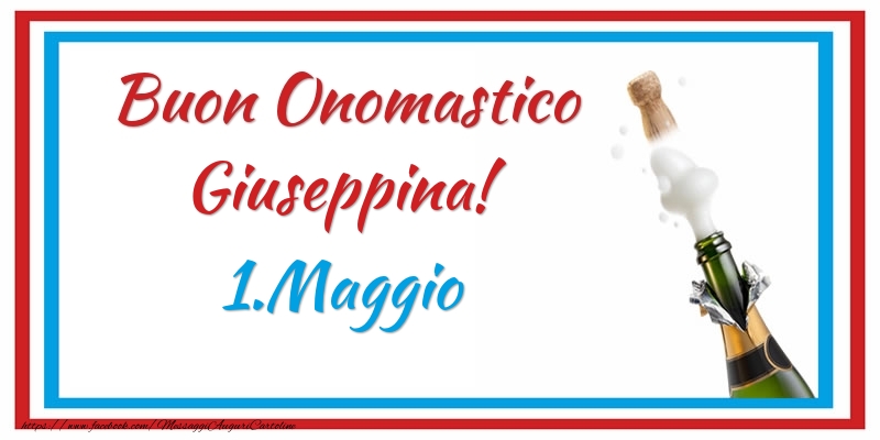 Cartoline di onomastico - Champagne | Buon Onomastico Giuseppina! 1.Maggio