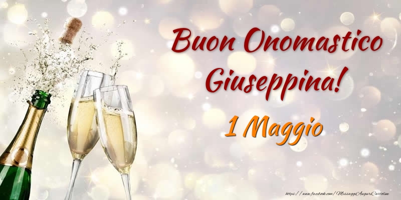 Cartoline di onomastico - Champagne | Buon Onomastico Giuseppina! 1 Maggio