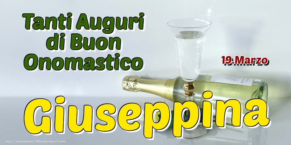 Cartoline di onomastico - Champagne | 19.Marzo - Tanti Auguri di Buon Onomastico Giuseppina