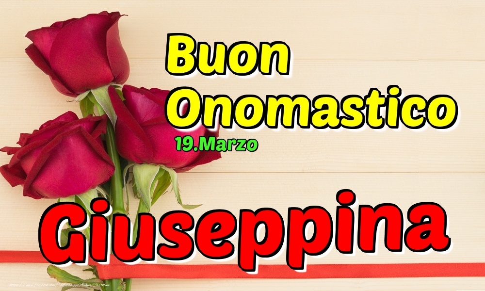 Cartoline di onomastico - Rose | 19.Marzo - Buon Onomastico Giuseppina!