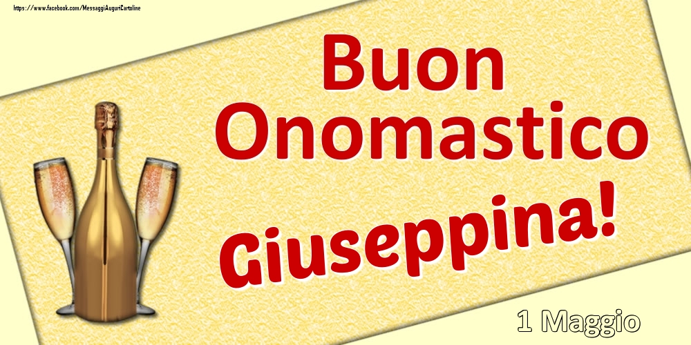 Cartoline di onomastico - Champagne | Buon Onomastico Giuseppina! - 1 Maggio