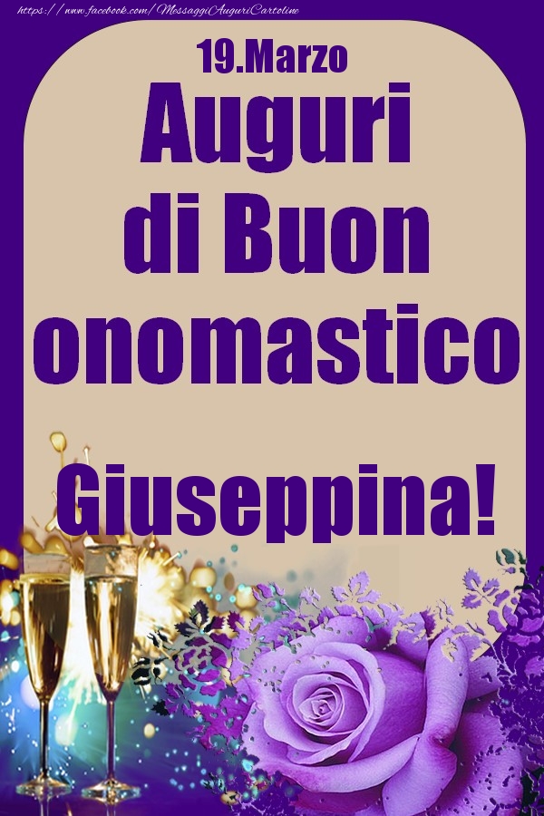 Cartoline di onomastico - Champagne & Rose | 19.Marzo - Auguri di Buon Onomastico  Giuseppina!