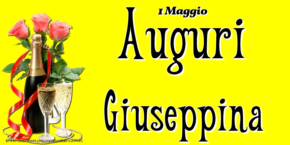 Cartoline di onomastico - Champagne & Fiori | 1 Maggio - Auguri Giuseppina!