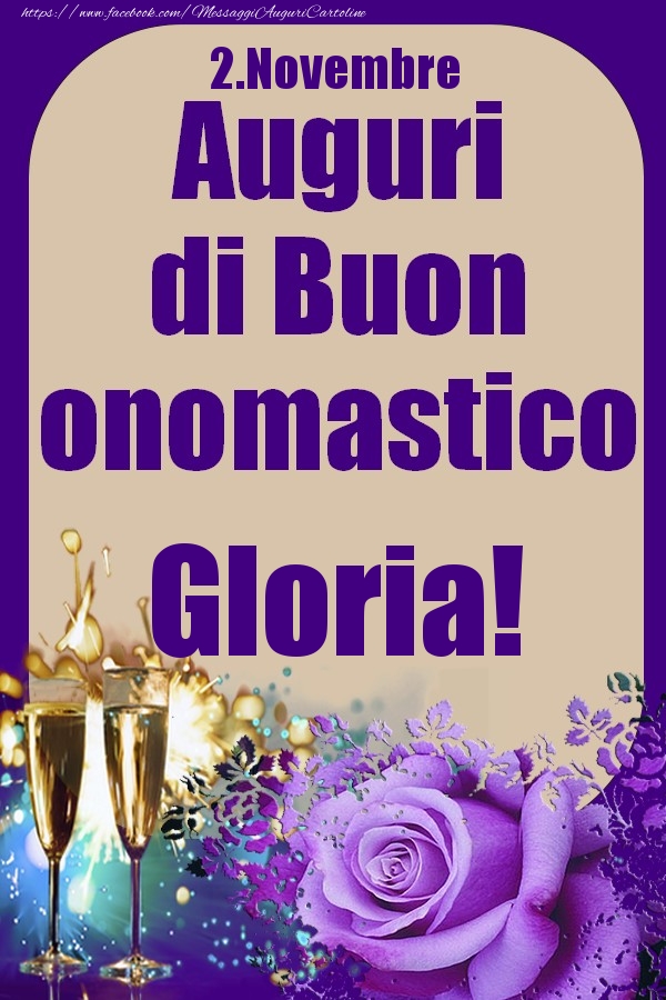 Cartoline di onomastico - Champagne & Rose | 2.Novembre - Auguri di Buon Onomastico  Gloria!