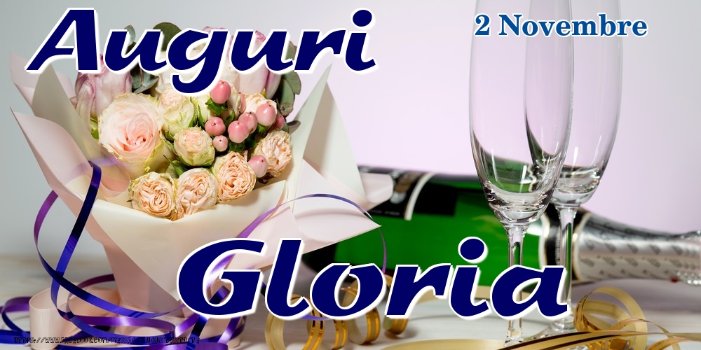Cartoline di onomastico - Champagne & Fiori | 2 Novembre - Auguri Gloria!
