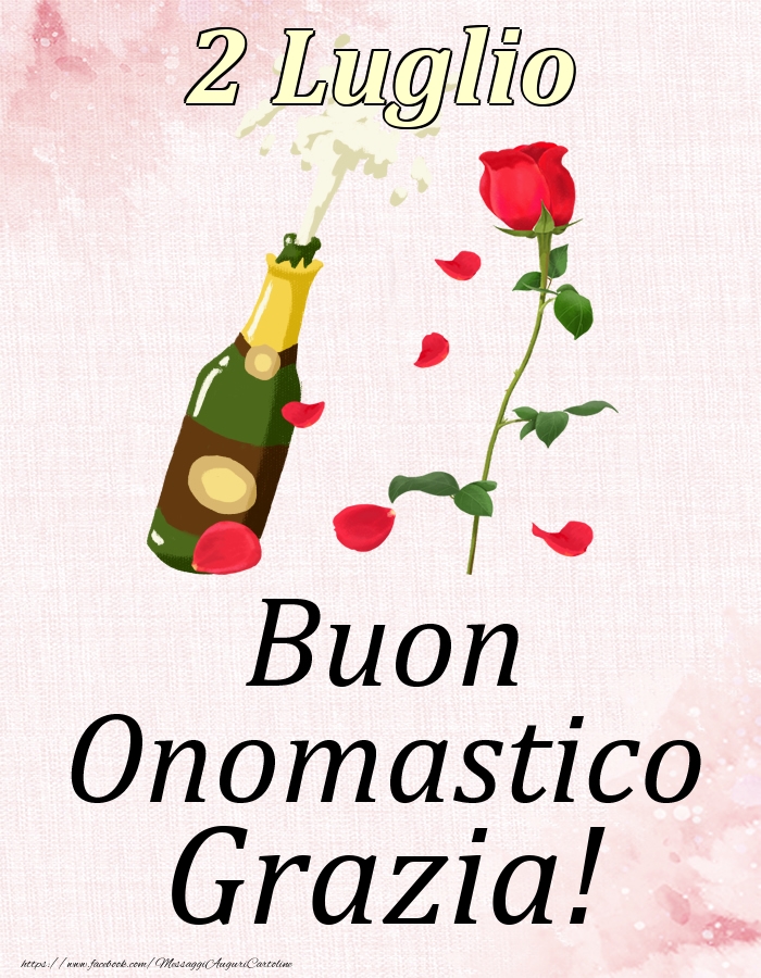 Cartoline di onomastico - Champagne & Rose | Buon Onomastico Grazia! - 2 Luglio