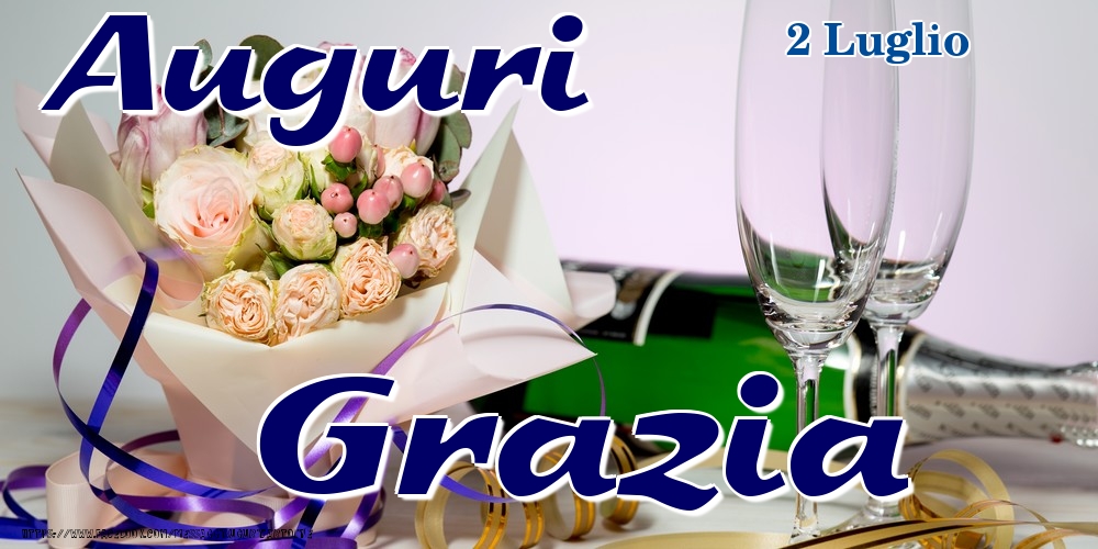 Cartoline di onomastico - Champagne & Fiori | 2 Luglio - Auguri Grazia!