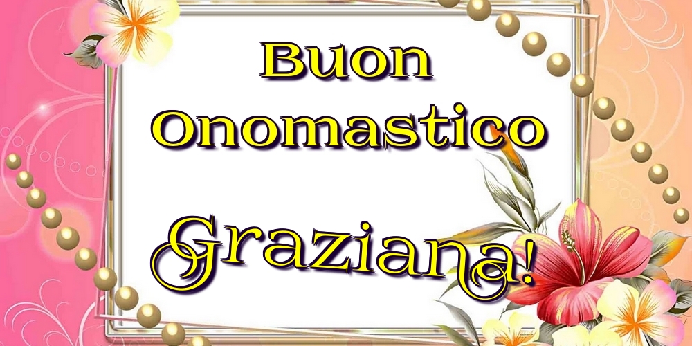 Cartoline di onomastico - Buon Onomastico Graziana!