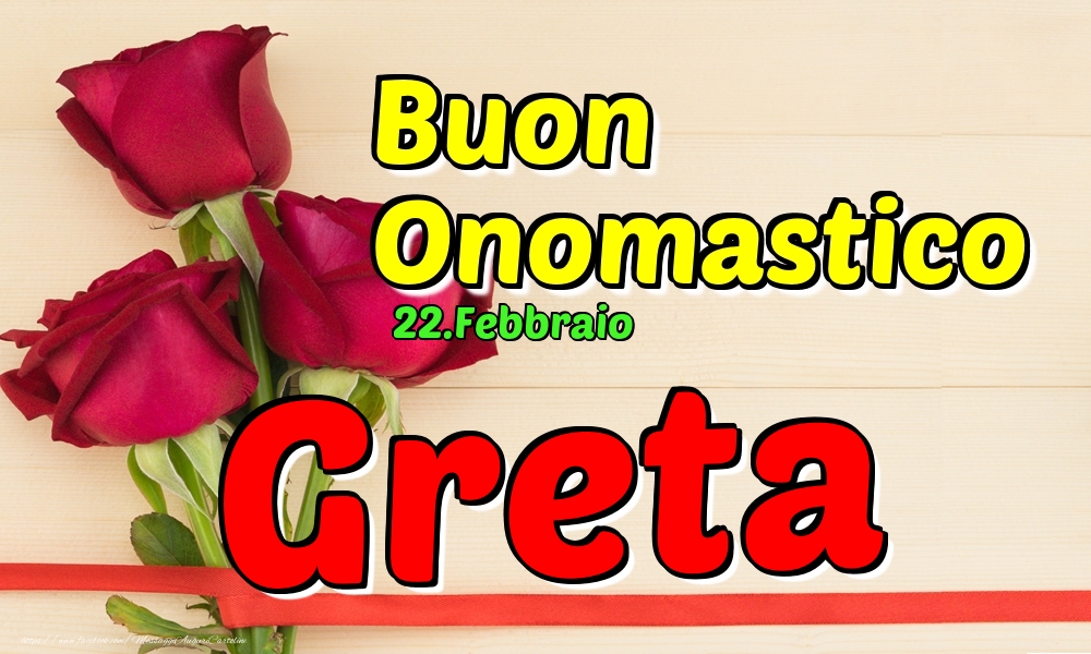 Cartoline di onomastico - Rose | 22.Febbraio - Buon Onomastico Greta!
