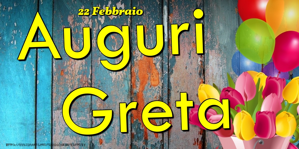 Cartoline di onomastico - Fiori & Palloncini | 22 Febbraio - Auguri Greta!
