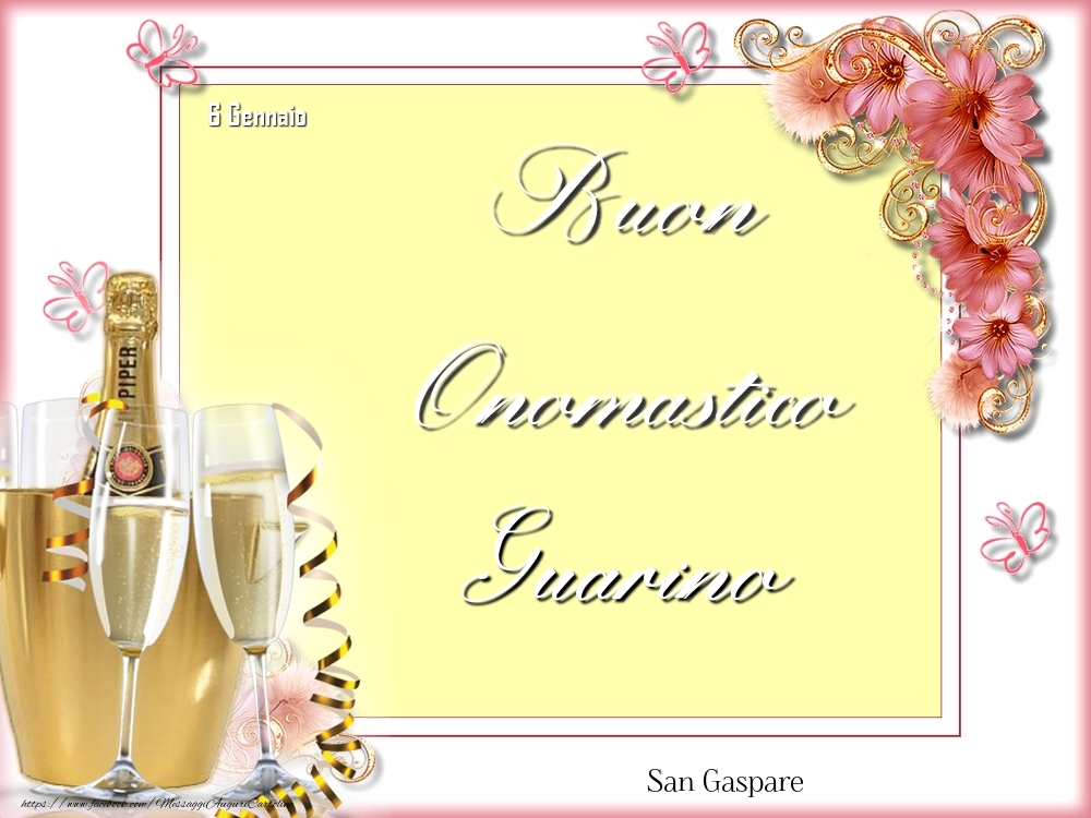 Cartoline di onomastico - Champagne & Fiori | San Gaspare Buon Onomastico, Guarino! 6 Gennaio