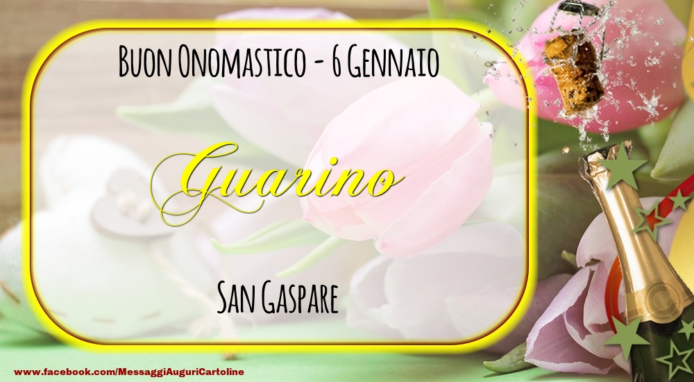 Cartoline di onomastico - Champagne | San Gaspare Buon Onomastico, Guarino! 6 Gennaio