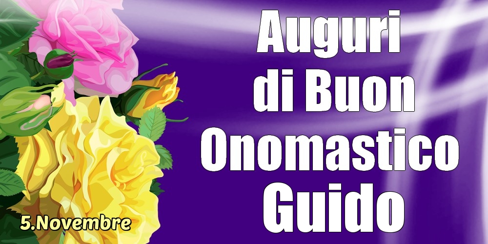 Cartoline di onomastico - 5.Novembre - La mulți ani de ziua onomastică Guido!