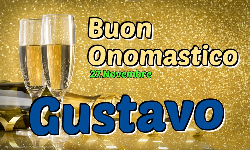 Cartoline di onomastico - Champagne | 27.Novembre - Buon Onomastico Gustavo!