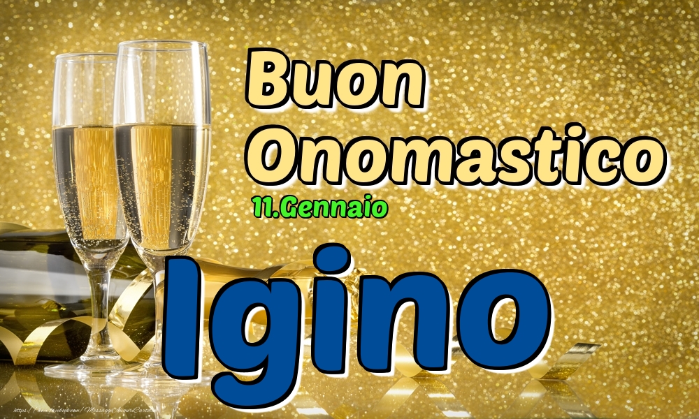 Cartoline di onomastico - Champagne | 11.Gennaio - Buon Onomastico Igino!