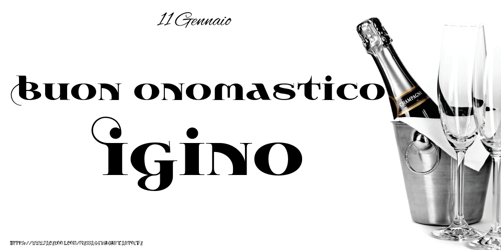  Cartoline di onomastico - Champagne | 11 Gennaio - Buon onomastico Igino!