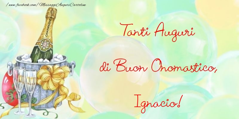 Cartoline di onomastico - Champagne & Fiori | Tanti Auguri di Buon Onomastico, Ignacio