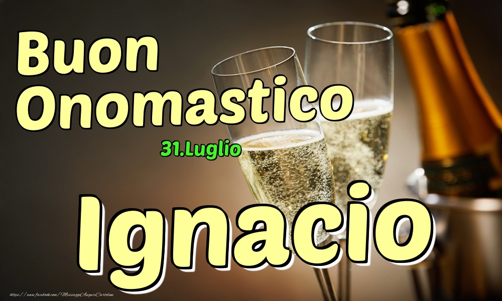 Cartoline di onomastico - Champagne | 31.Luglio - Buon Onomastico Ignacio!