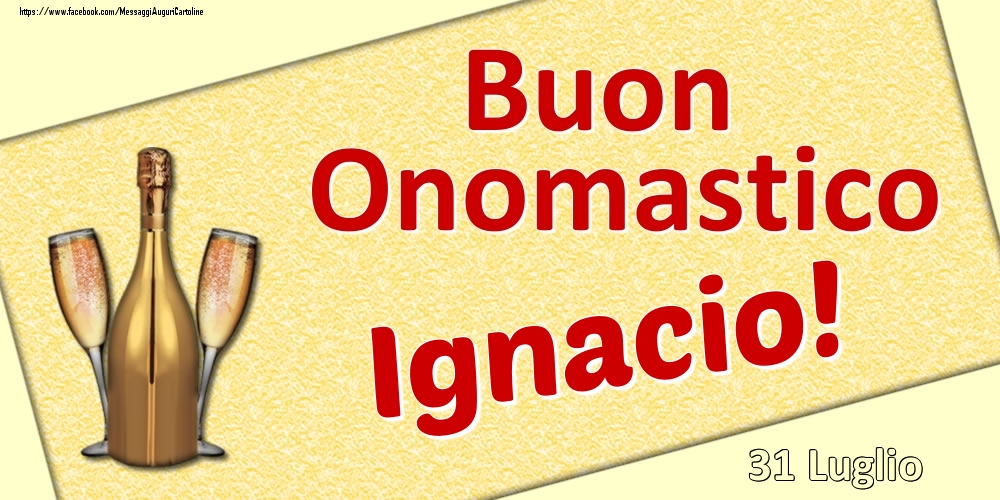 Cartoline di onomastico - Buon Onomastico Ignacio! - 31 Luglio