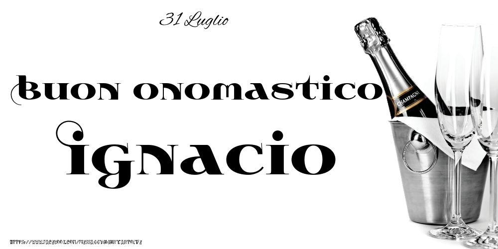 Cartoline di onomastico - Champagne | 31 Luglio - Buon onomastico Ignacio!
