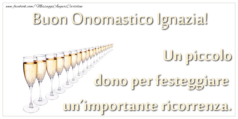  Cartoline di onomastico - Champagne | Un piccolo dono per festeggiare un’importante ricorrenza. Buon onomastico Ignazia!