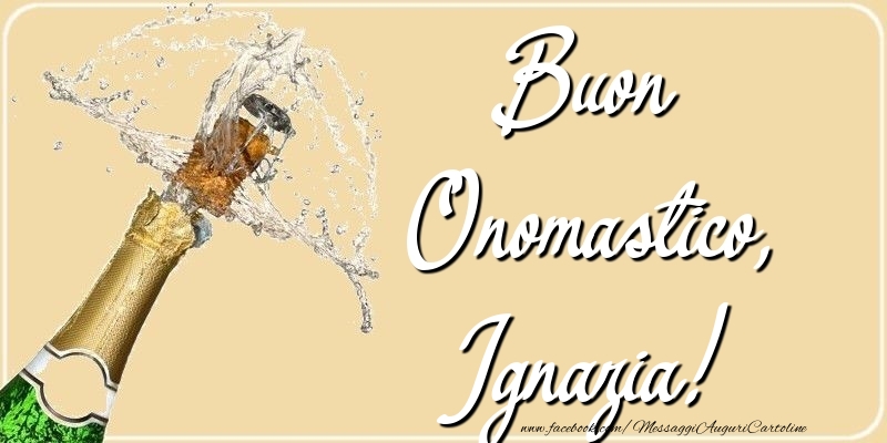 Cartoline di onomastico - Champagne | Buon Onomastico, Ignazia