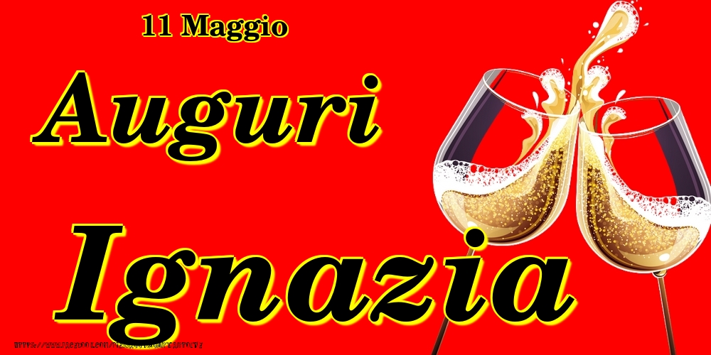Cartoline di onomastico - Champagne | 11 Maggio - Auguri Ignazia!