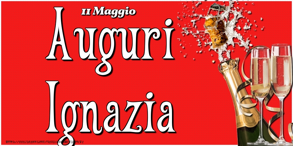 Cartoline di onomastico - Champagne | 11 Maggio - Auguri Ignazia!