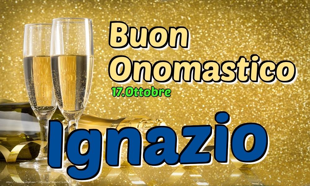 Cartoline di onomastico - Champagne | 17.Ottobre - Buon Onomastico Ignazio!