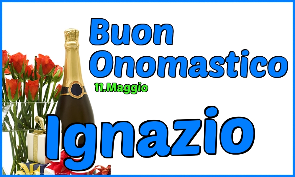 Cartoline di onomastico - Champagne & Rose | 11.Maggio - Buon Onomastico Ignazio!