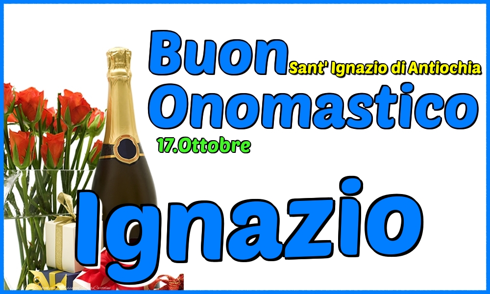 Cartoline di onomastico - Champagne & Rose | 17.Ottobre - Buon Onomastico Ignazio!