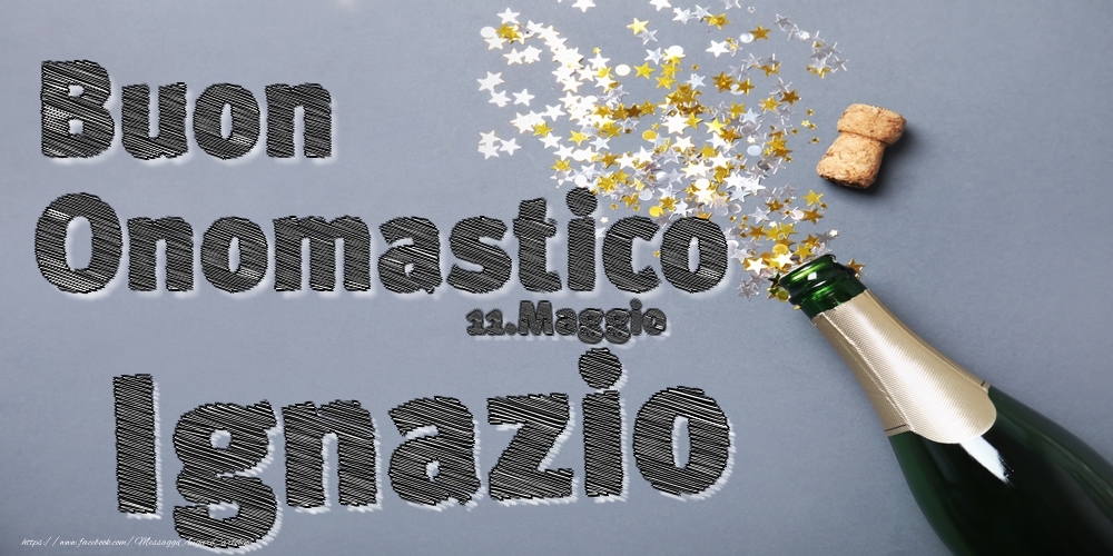 Cartoline di onomastico - Champagne | 11.Maggio - Buon Onomastico Ignazio!