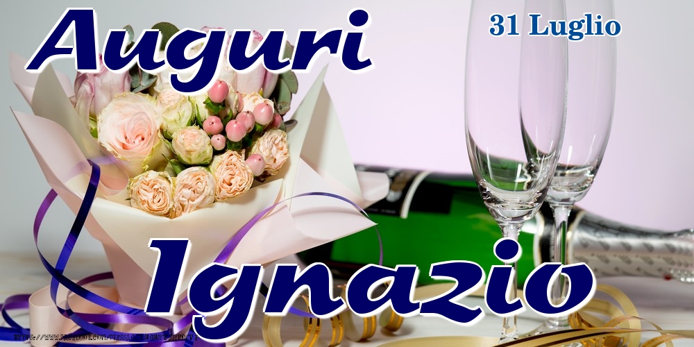 Cartoline di onomastico - Champagne & Fiori | 31 Luglio - Auguri Ignazio!