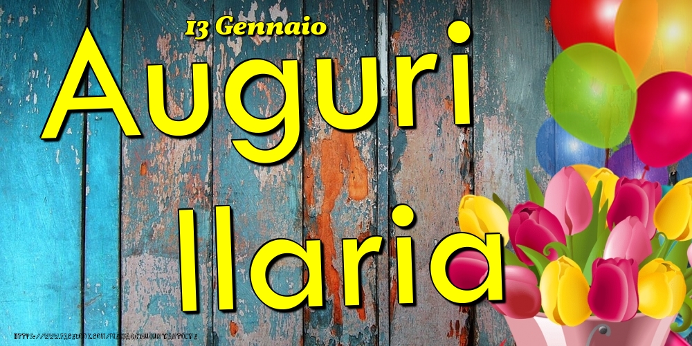 Cartoline di onomastico - Fiori & Palloncini | 13 Gennaio - Auguri Ilaria!