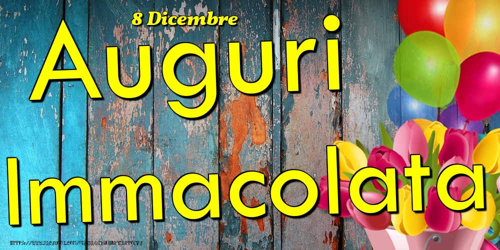 Cartoline di onomastico - Fiori & Palloncini | 8 Dicembre - Auguri Immacolata!