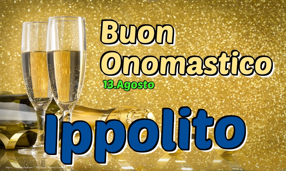 Cartoline di onomastico - Champagne | 13.Agosto - Buon Onomastico Ippolito!
