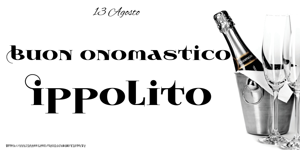 Cartoline di onomastico - 13 Agosto - Buon onomastico Ippolito!