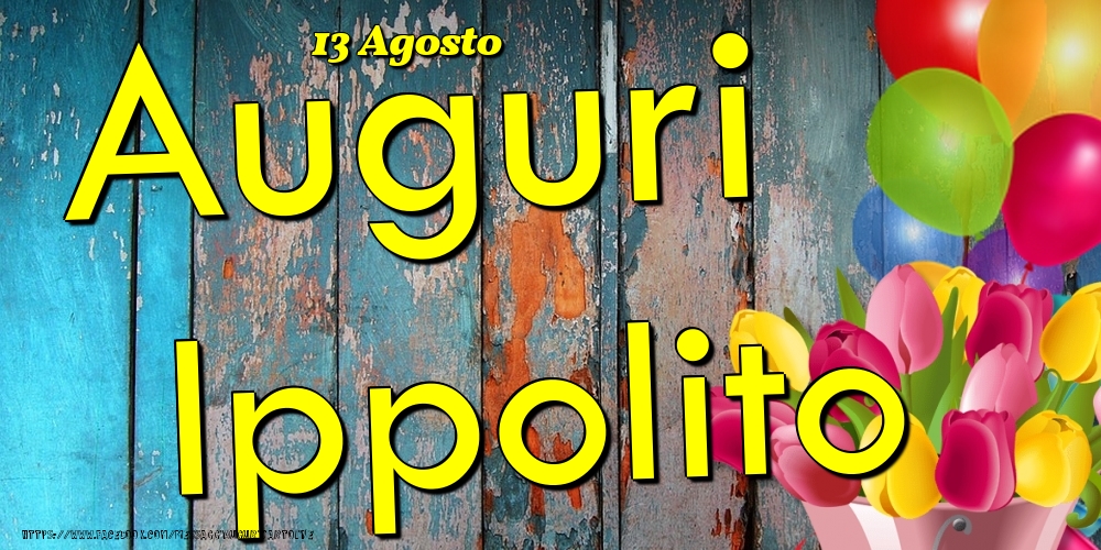 Cartoline di onomastico - 13 Agosto - Auguri Ippolito!