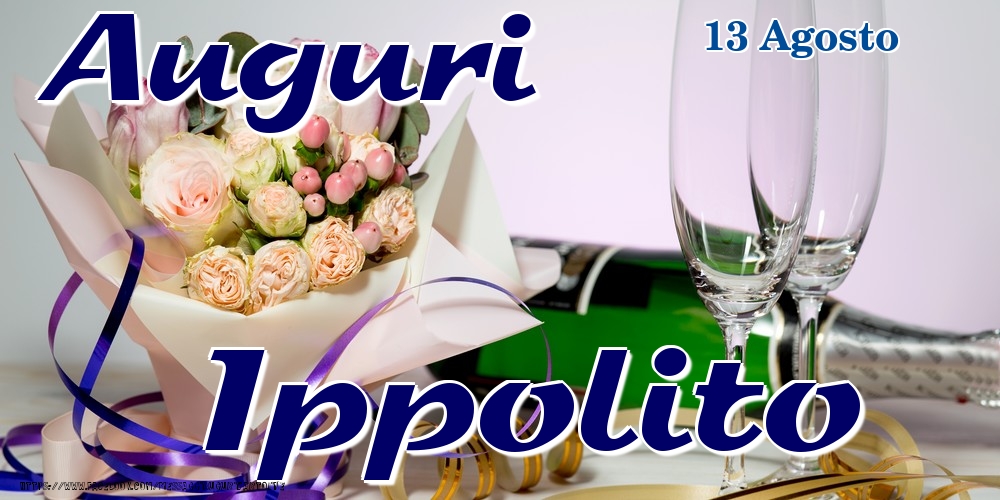  Cartoline di onomastico - Champagne & Fiori | 13 Agosto - Auguri Ippolito!