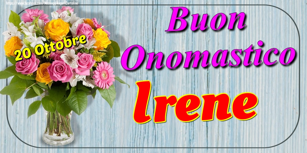 Cartoline di onomastico - Fiori | 20 Ottobre - Buon Onomastico Irene!