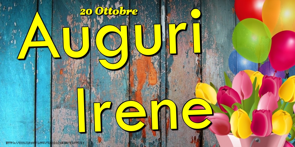 Cartoline di onomastico - Fiori & Palloncini | 20 Ottobre - Auguri Irene!