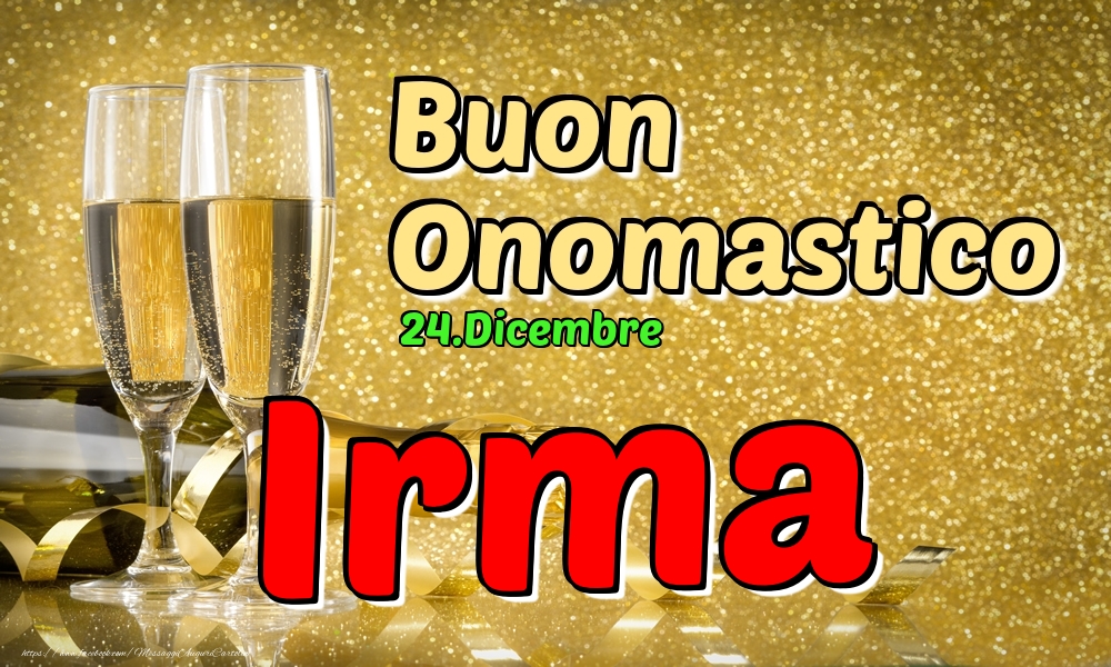 Cartoline di onomastico - Champagne | 24.Dicembre - Buon Onomastico Irma!