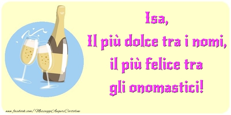 Cartoline di onomastico - Champagne | Il più dolce tra i nomi, il più felice tra gli onomastici! Isa
