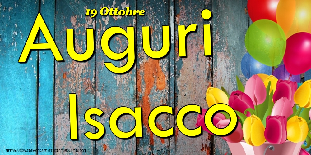 Cartoline di onomastico - Fiori & Palloncini | 19 Ottobre - Auguri Isacco!