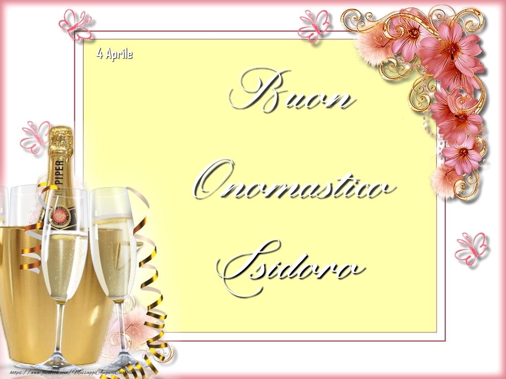 Cartoline di onomastico - Champagne & Fiori | Buon Onomastico, Isidoro! 4 Aprile